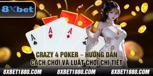 Crazy 4 Poker – Hướng dẫn cách chơi và luật chơi chi tiết