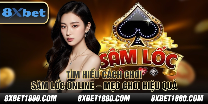 Tìm hiểu cách chơi sâm lốc online – Mẹo chơi hiệu quả