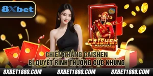 Chiến thắng Caishen – Bí quyết rinh thưởng cực khủng